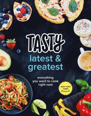 Tasty Latest and Greatest: Everything You Want to Cook Right Now (an Official Tasty Cookbook) (inbunden)