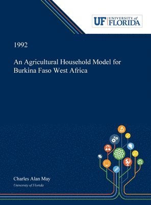 An Agricultural Household Model for Burkina Faso West Africa (inbunden)