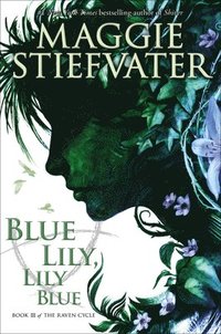 Blue Lily, Lily Blue (The Raven Cycle, Book 3) (inbunden)