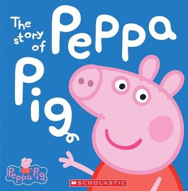 The Story of Peppa Pig (Peppa Pig) (inbunden)