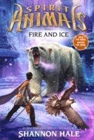 Fire and Ice (Spirit Animals, Book 4): Volume 4 (häftad)