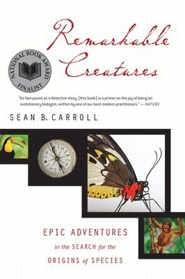 Remarkable Creatures: Epic Adventures in the Search for the Origins of Species (inbunden)