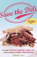 Save the Deli: In Search of Perfect Pastrami, Crusty Rye, and the Heart of Jewish Delicatessen (hftad)