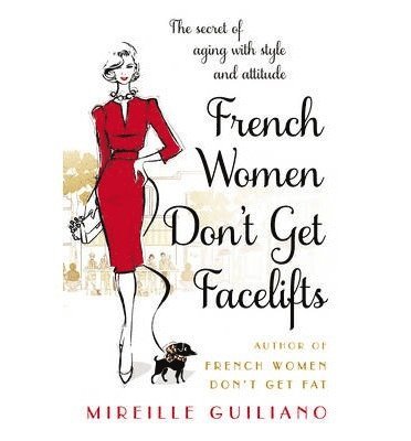 French Women Don't Get Facelifts (inbunden)