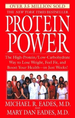 Protein Power: The High-Protein/Low-Carbohydrate Way to Lose Weight, Feel Fit, and Boost Your Health--In Just Weeks! (h�ftad)