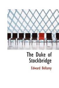 The Duke of Stockbridge (inbunden)
