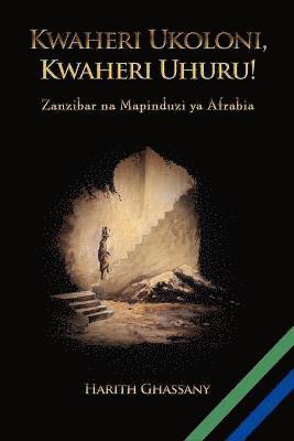 Kwaheri Ukoloni, Kwaheri Uhuru! Zanzibar na Mapinduzi ya Afrabia (hftad)