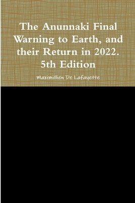 Anunnaki Final Warning to Earth, and their Return in 2022. 5th Edition (häftad)