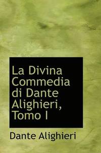 La Divina Commedia Di Dante Alighieri, Tomo I (hftad)