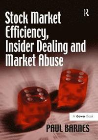 Stock Market Efficiency, Insider Dealing and Market Abuse (inbunden)
