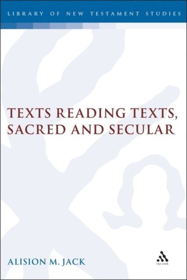 Texts Reading Texts, Sacred and Secular (inbunden)