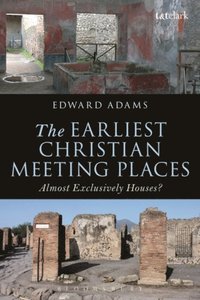 The Earliest Christian Meeting Places (e-bok)