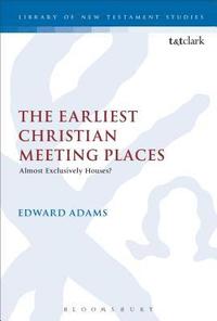 The Earliest Christian Meeting Places (inbunden)