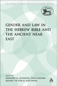 Gender and Law in the Hebrew Bible and the Ancient Near East (e-bok)