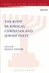 The Body in Biblical, Christian and Jewish Texts