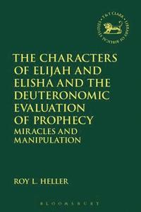 The Characters of Elijah and Elisha and the Deuteronomic Evaluation of Prophecy (hftad)