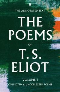 The Poems of T. S. Eliot Volume I (inbunden)