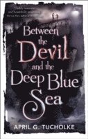 Between the Devil and the Deep Blue Sea (häftad)