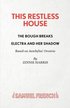 This Restless House, Pts. Two & Three: The Bough Breaks / Electra and Her Shadow