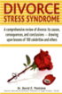 Divorce Stress Syndrome: A comprehensive review of divorce: its causes, consequences, and conclusions - drawing upon lessons of 100 celebrities