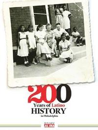 200 Years of Latino History in Philadelphia (inbunden)