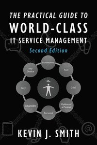 The Practical Guide To World Class It Service Management Kevin J Smith Haftad Bokus