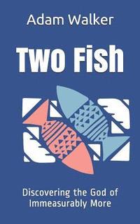 Two Fish: Discovering the God of Immeasurably More (häftad)