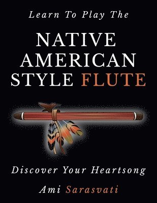 Learn To Play The Native American Style Flute (häftad)