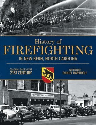 History of Firefighting in New Bern North Carolina (hftad)