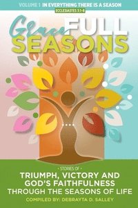Grace FULL Seasons: Stories of Triumph, Victory And God's Faithfulness Through the Seasons of Life (hftad)