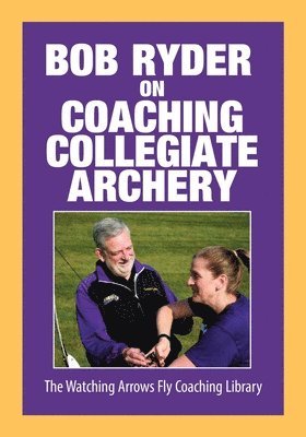 Bob Ryder on Coaching Collegiate Archery (inbunden)