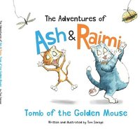 The Adventures of Ash and Raimi: Tomb of the Golden Mouse (häftad)