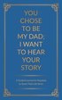You Chose to Be My Dad; I Want to Hear Your Story