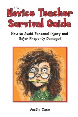 The Novice Teacher Survival Guide: How to Avoid Personal Injury and Property Damage! (häftad)