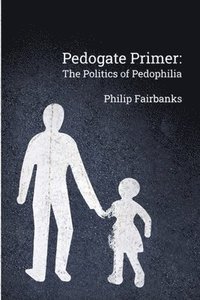 Pedogate Primer: the politics of pedophilia (hftad)