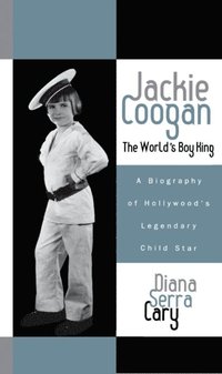 Jackie Coogan: The World's Boy King (e-bok)