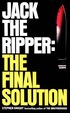 Jack the Ripper: the Final Solution