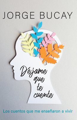 Djame Que Te Cuente / Let Me Tell You: Los Cuentos Que Me Ensearon a Vivir (inbunden)