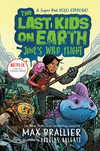 The Last Kids on Earth: June's Wild Flight (inbunden)