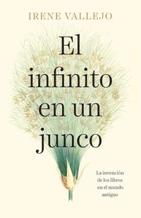 El Infinito En Un Junco / Papyrus: The Invention of Books in the Ancient World (häftad)