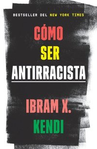Cómo Ser Antirracista / How to Be an Antiracist (häftad)