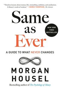 Same as Ever: A Guide to What Never Changes (inbunden)