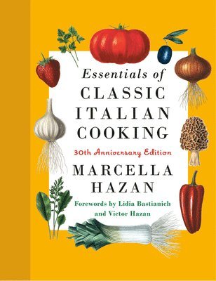 Essentials of Classic Italian Cooking: 30th Anniversary Edition: A Cookbook (inbunden)