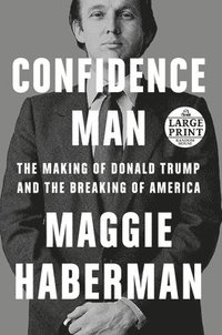 Confidence Man: The Making of Donald Trump and the Breaking of America (häftad)