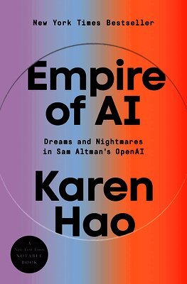 Empire of AI: Dreams and Nightmares in Sam Altman's OpenAI (h�ftad)