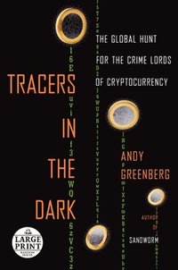Tracers in the Dark: The Global Hunt for the Crime Lords of Cryptocurrency (häftad)