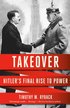 Takeover: Hitler's Final Rise to Power