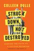 Struck Down, Not Destroyed