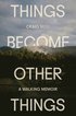 Things Become Other Things