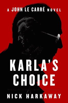 Karla's Choice: A John Le Carr Novel (hftad)